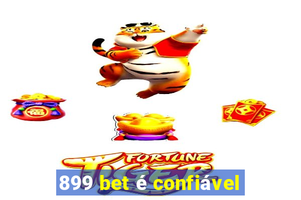 899 bet é confiável