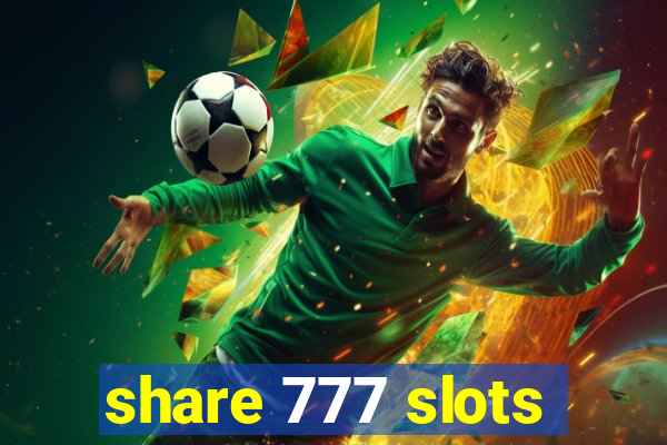 share 777 slots