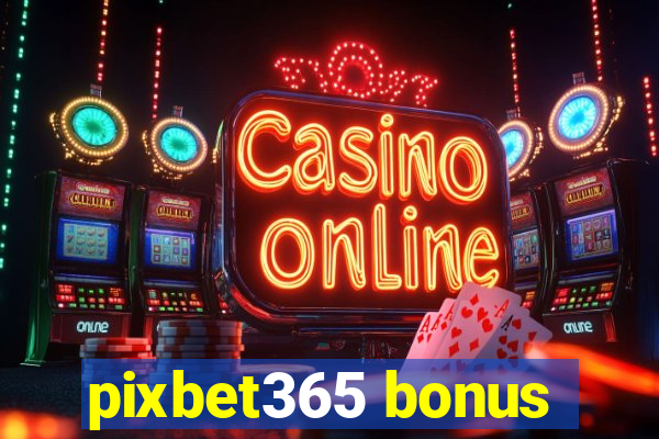 pixbet365 bonus