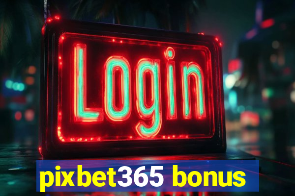 pixbet365 bonus