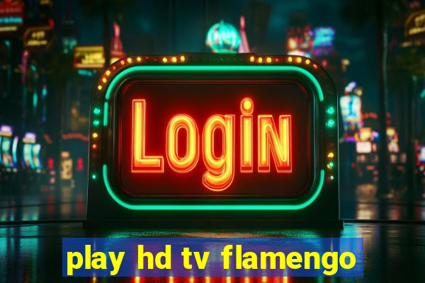 play hd tv flamengo