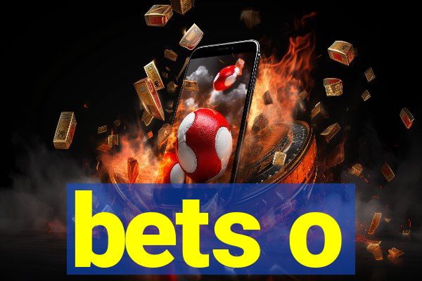 bets o