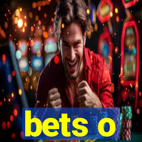 bets o