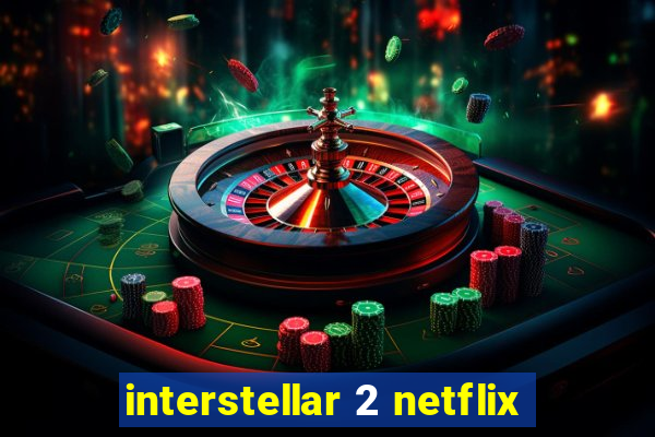 interstellar 2 netflix