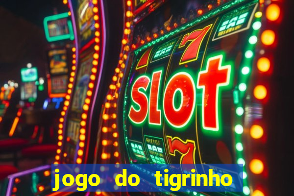 jogo do tigrinho como jogar