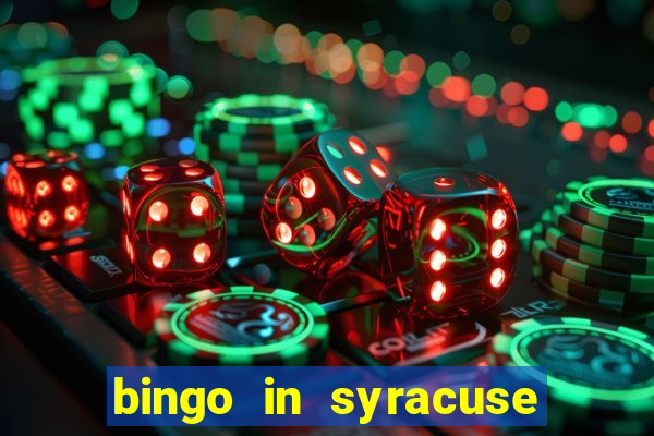 bingo in syracuse ny today