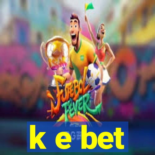 k e bet