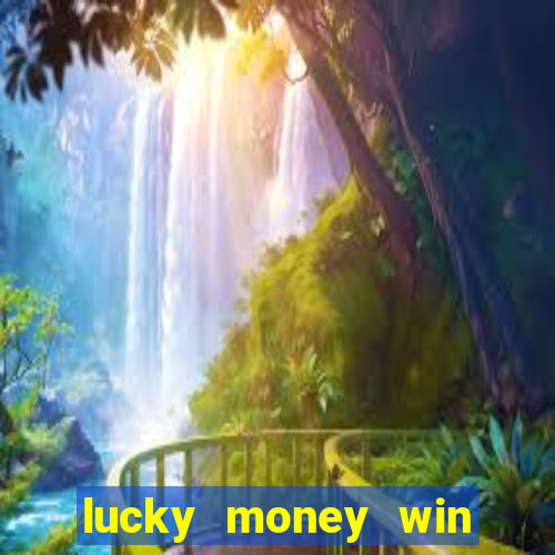 lucky money win real cash 2022