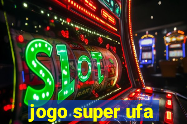 jogo super ufa