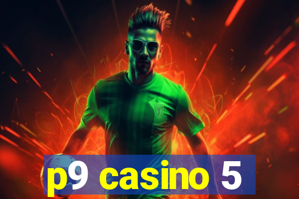 p9 casino 5