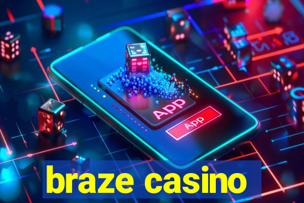 braze casino