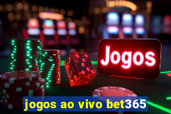 jogos ao vivo bet365