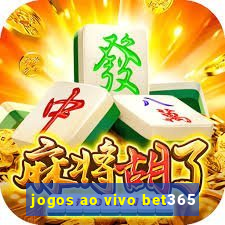 jogos ao vivo bet365