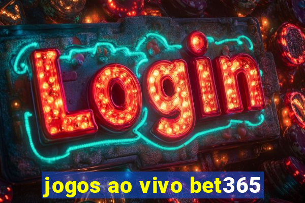 jogos ao vivo bet365