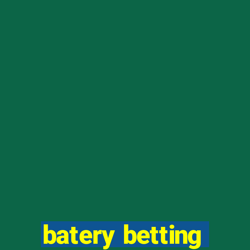 batery betting