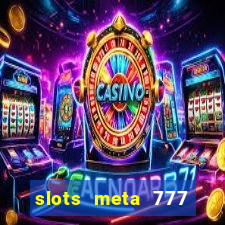 slots meta 777 real money