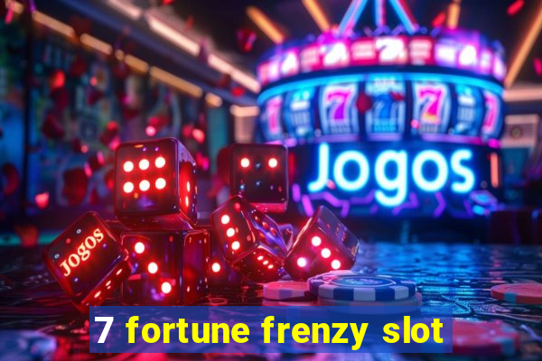 7 fortune frenzy slot