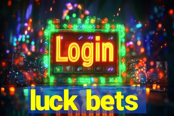 luck bets