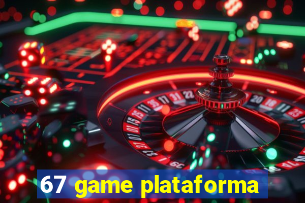 67 game plataforma