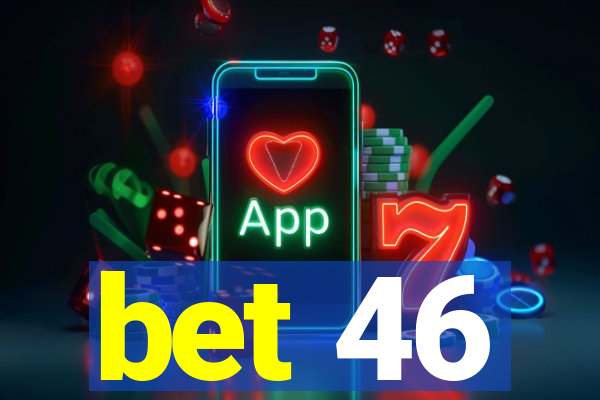 bet 46