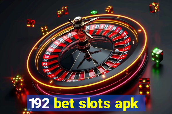 192 bet slots apk