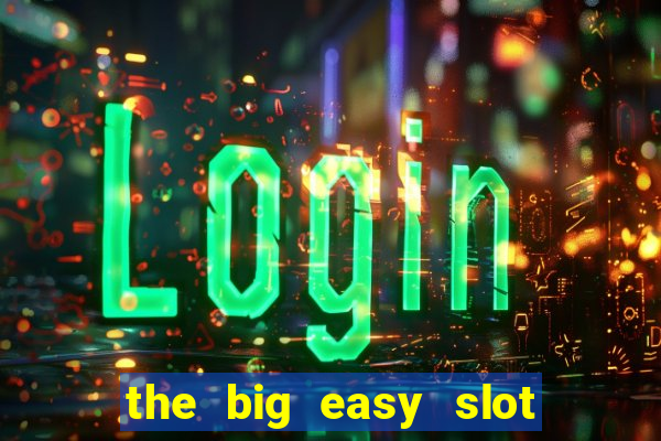 the big easy slot online free