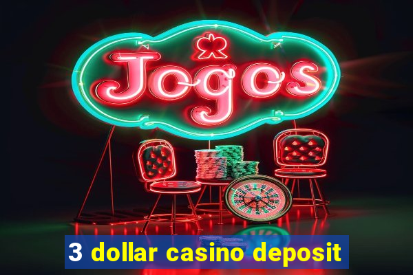 3 dollar casino deposit