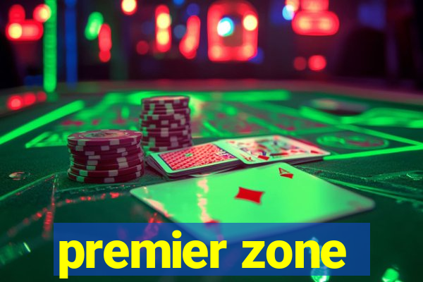 premier zone