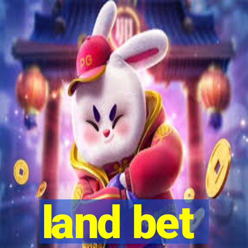 land bet