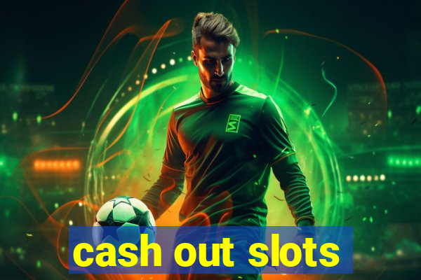 cash out slots