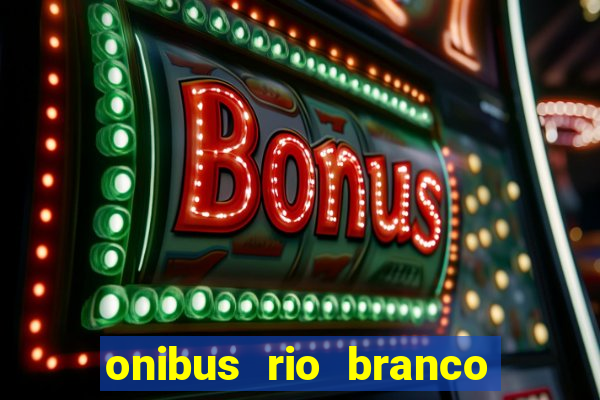 onibus rio branco porto velho