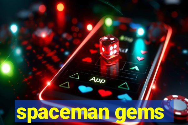 spaceman gems