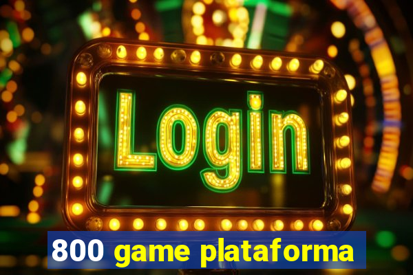 800 game plataforma