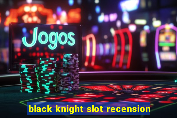 black knight slot recension