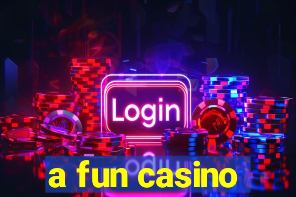 a fun casino