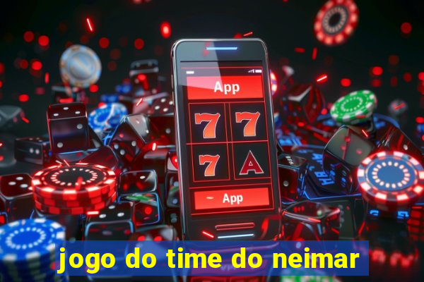 jogo do time do neimar