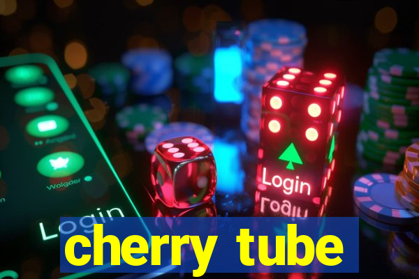 cherry tube