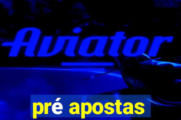 pré apostas