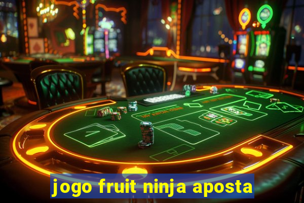 jogo fruit ninja aposta