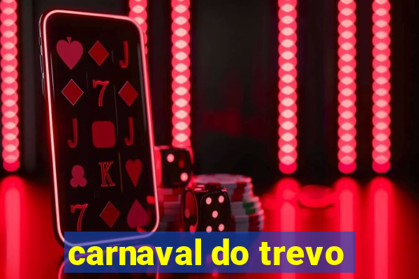 carnaval do trevo