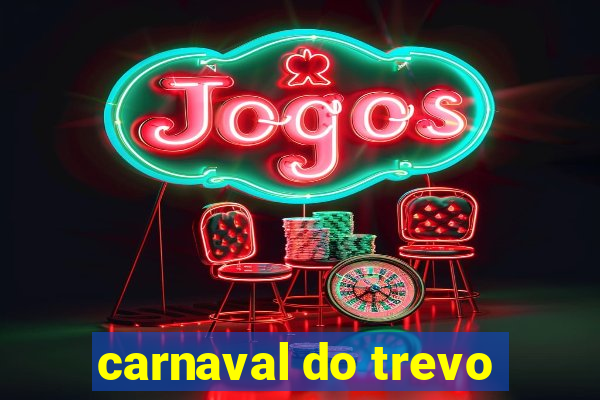 carnaval do trevo