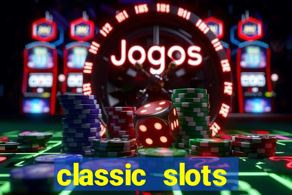 classic slots casino 7a8v