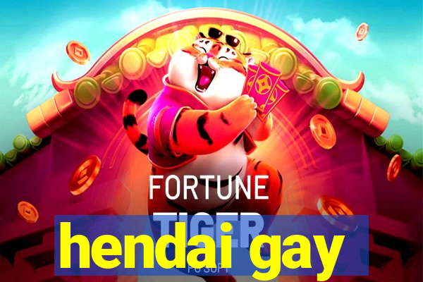 hendai gay