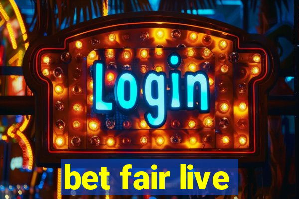 bet fair live