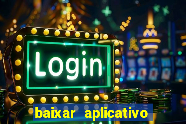 baixar aplicativo de aposta