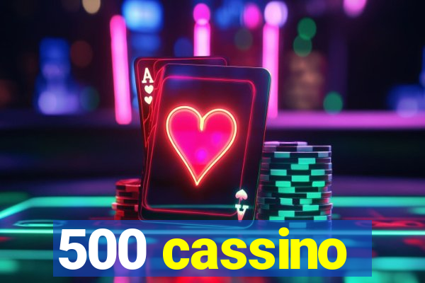 500 cassino