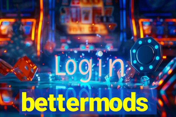 bettermods