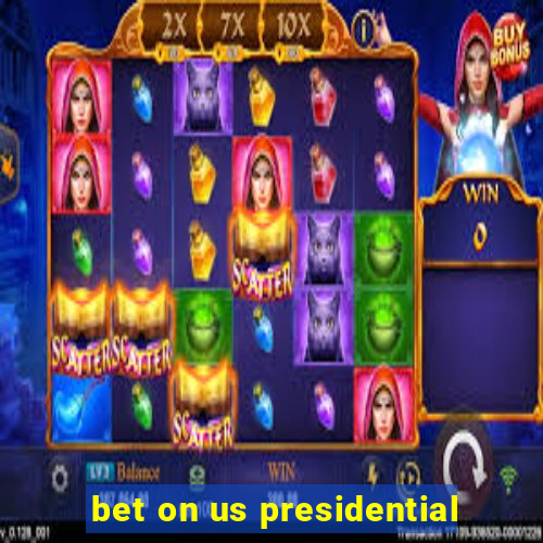 bet on us presidential