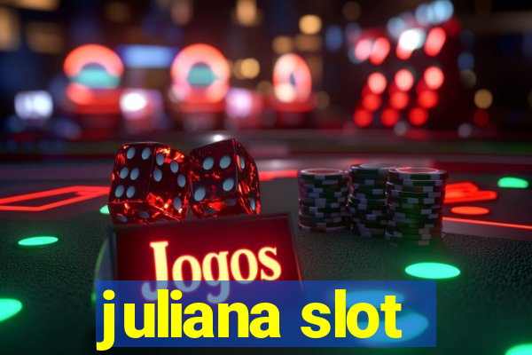 juliana slot