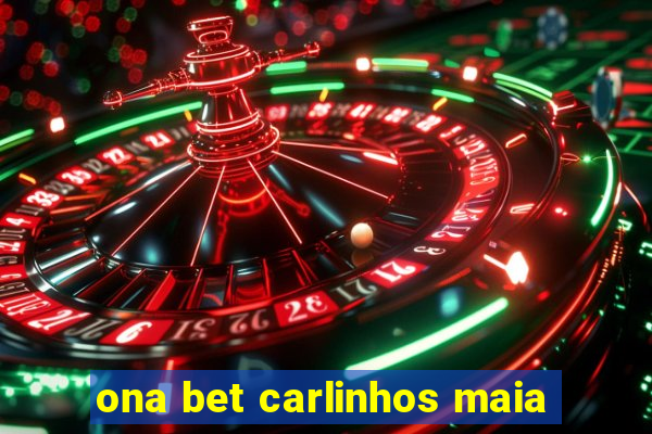 ona bet carlinhos maia